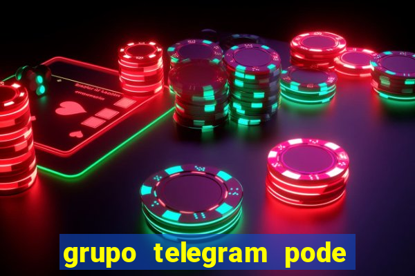 grupo telegram pode tudo 18